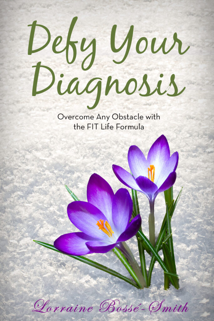 Defy Your Diagnosis by Lorraine Bossé-Smith